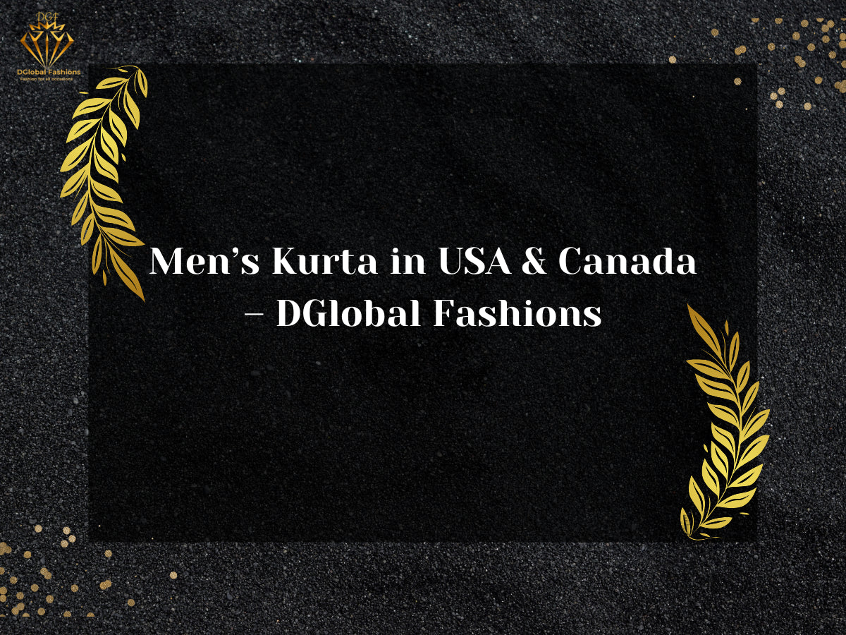 Men’s Kurta in USA & Canada – DGlobal Fashions